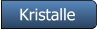 Kristalle Kristalle